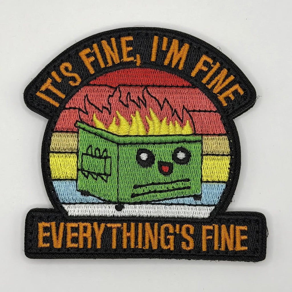 It's Fine I'm Fine Everything's Fine dumpster fire embroidered patch by FOTB Patches