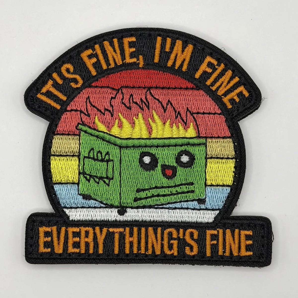 It's Fine I'm Fine Everything's Fine dumpster fire embroidered patch by FOTB Patches