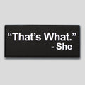 That's What She Said PVC morale patch by Patch Fiend