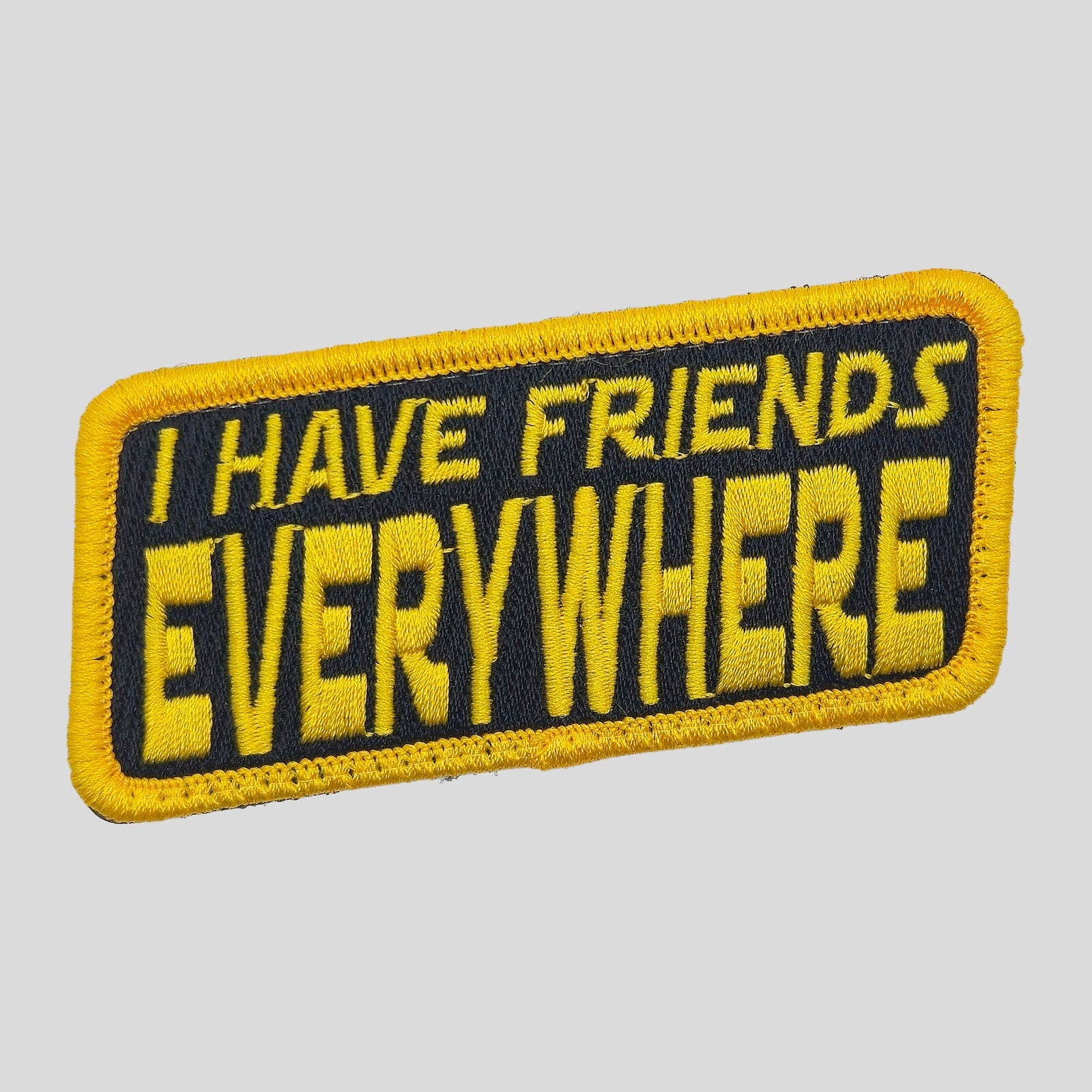 I Have Friends Everywhere embroidered morale patch by Mojo Tactical