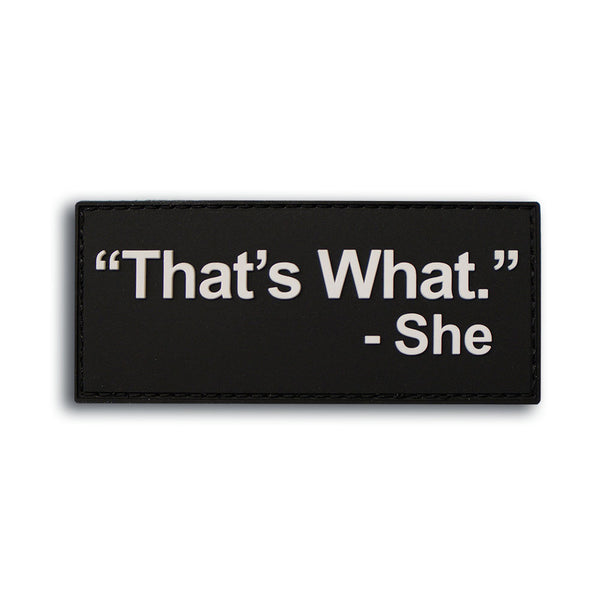 "That's What"  She Said PVC Morale Patch