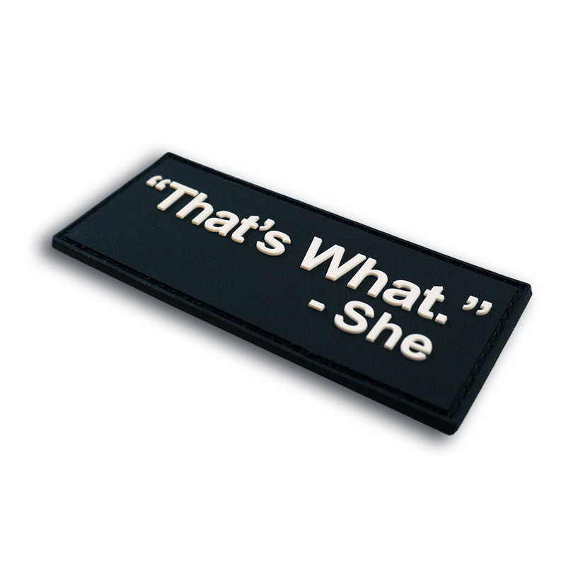 "That's What"  She Said PVC Morale Patch